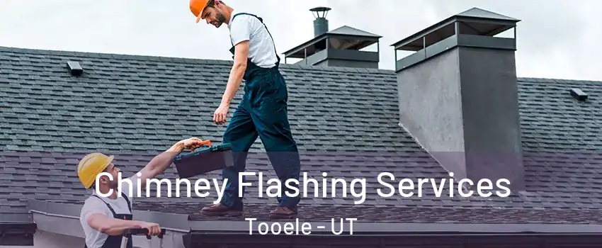 Chimney Flashing Services Tooele - UT