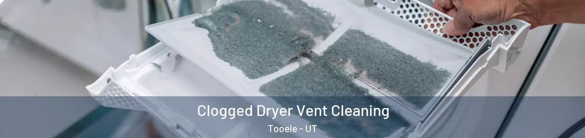  Clogged Dryer Vent Cleaning Tooele - UT