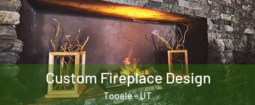  Custom Fireplace Design Tooele - UT