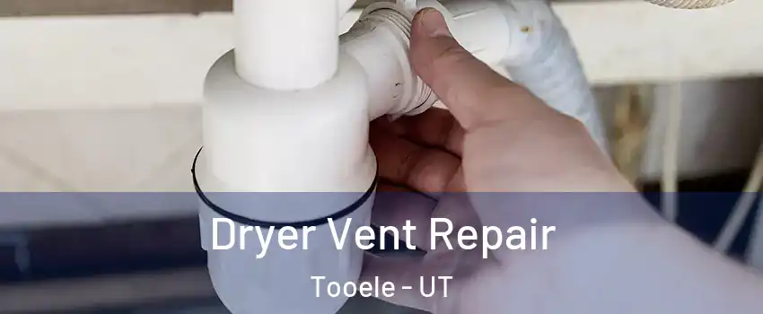  Dryer Vent Repair Tooele - UT