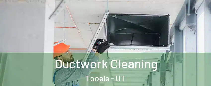  Ductwork Cleaning Tooele - UT