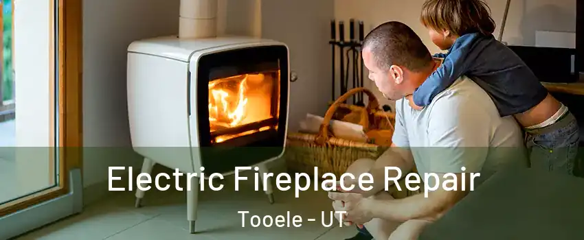  Electric Fireplace Repair Tooele - UT