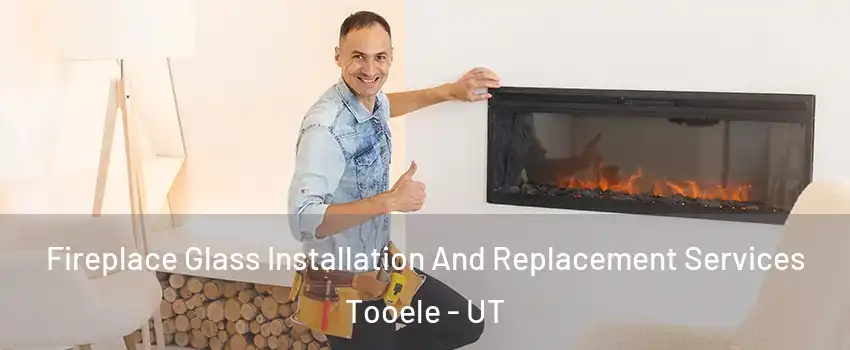  Fireplace Glass Installation And Replacement Services Tooele - UT