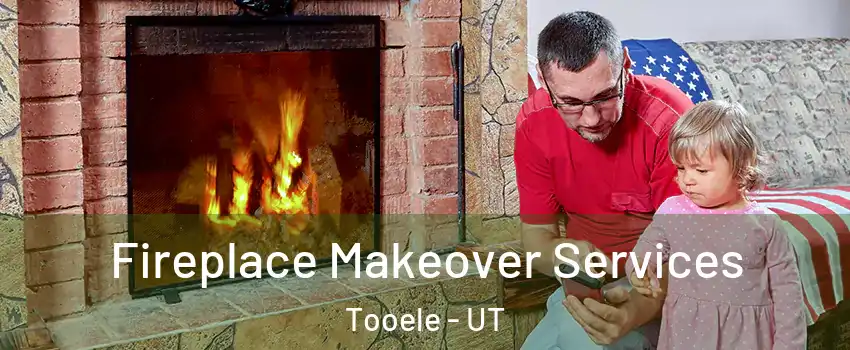  Fireplace Makeover Services Tooele - UT