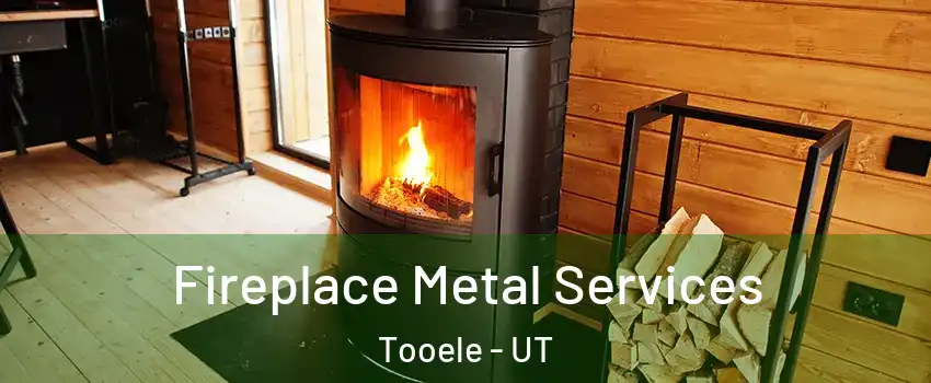 Fireplace Metal Services Tooele - UT