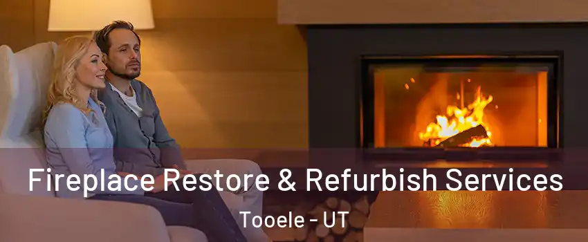  Fireplace Restore & Refurbish Services Tooele - UT