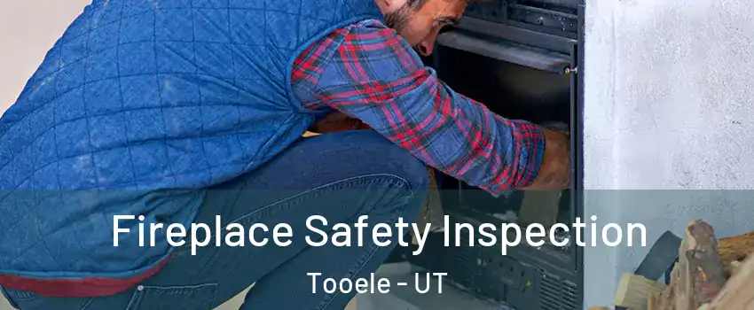  Fireplace Safety Inspection Tooele - UT