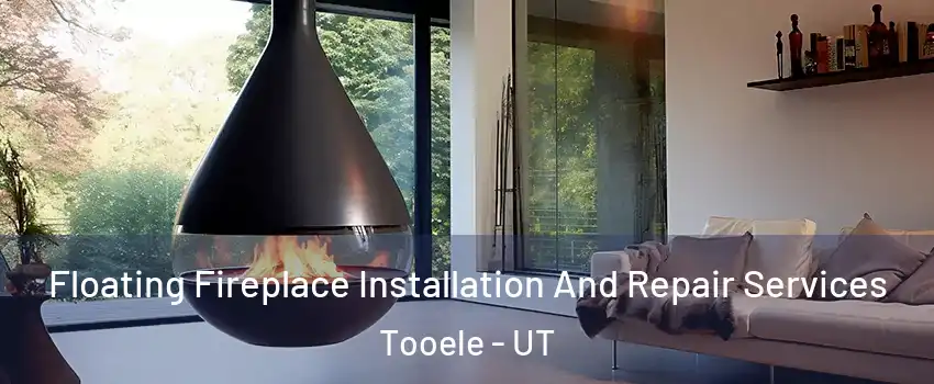  Floating Fireplace Installation And Repair Services Tooele - UT
