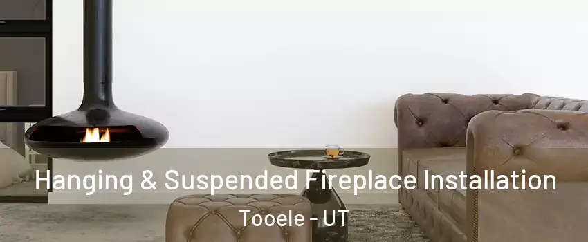  Hanging & Suspended Fireplace Installation Tooele - UT