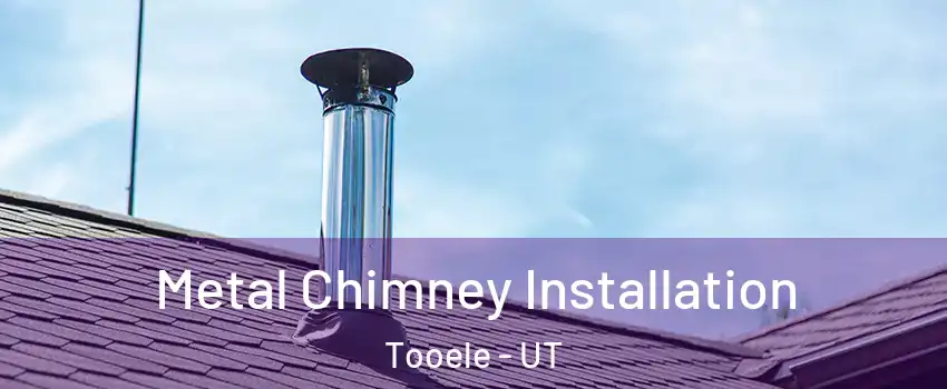  Metal Chimney Installation Tooele - UT