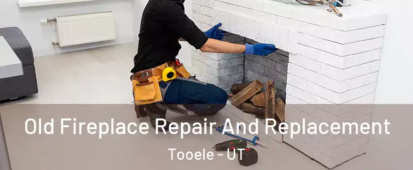  Old Fireplace Repair And Replacement Tooele - UT