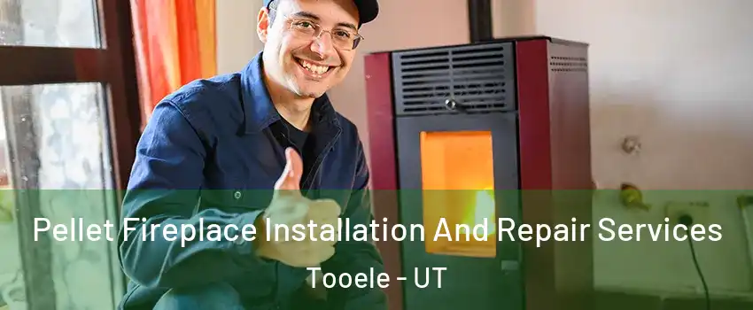  Pellet Fireplace Installation And Repair Services Tooele - UT