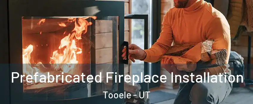  Prefabricated Fireplace Installation Tooele - UT