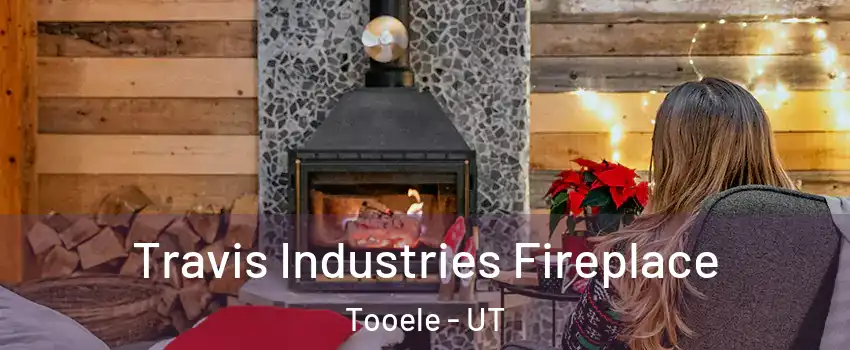  Travis Industries Fireplace Tooele - UT