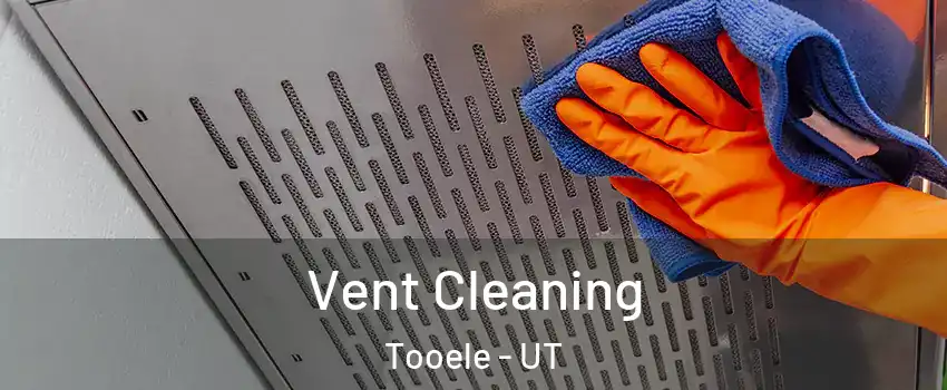  Vent Cleaning Tooele - UT