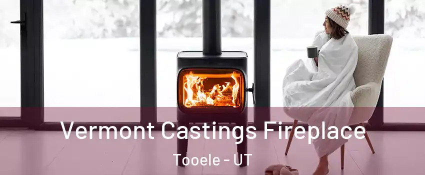  Vermont Castings Fireplace Tooele - UT