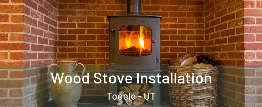  Wood Stove Installation Tooele - UT